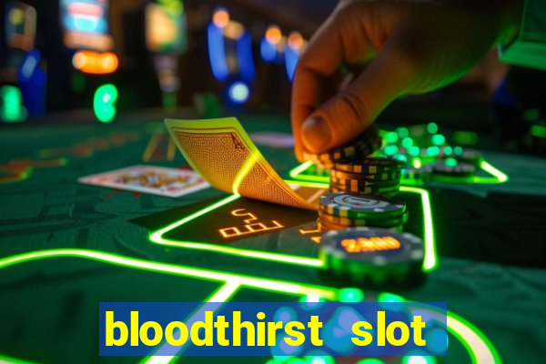 bloodthirst slot free play