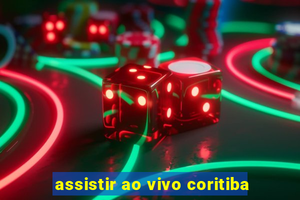 assistir ao vivo coritiba