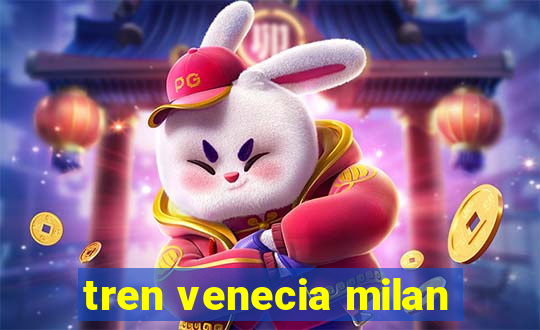 tren venecia milan