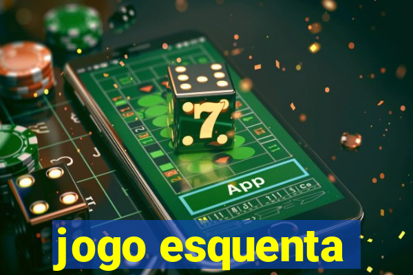 jogo esquenta