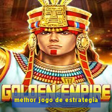 melhor jogo de estrategia