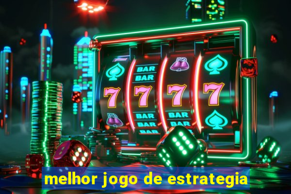 melhor jogo de estrategia