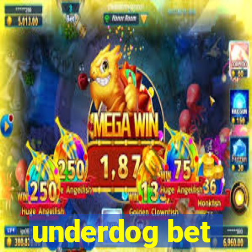 underdog bet