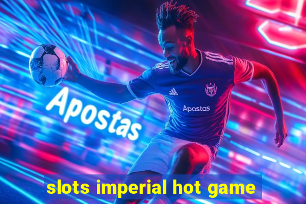 slots imperial hot game