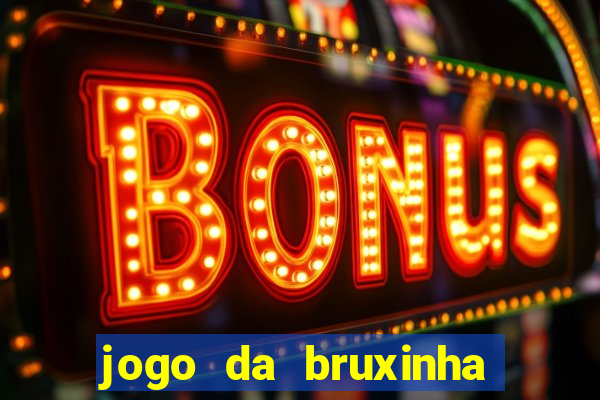 jogo da bruxinha que ganha dinheiro