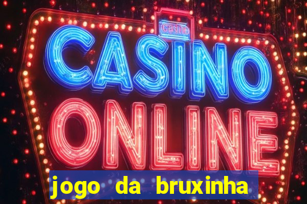 jogo da bruxinha que ganha dinheiro