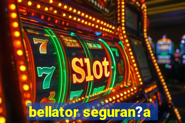 bellator seguran?a