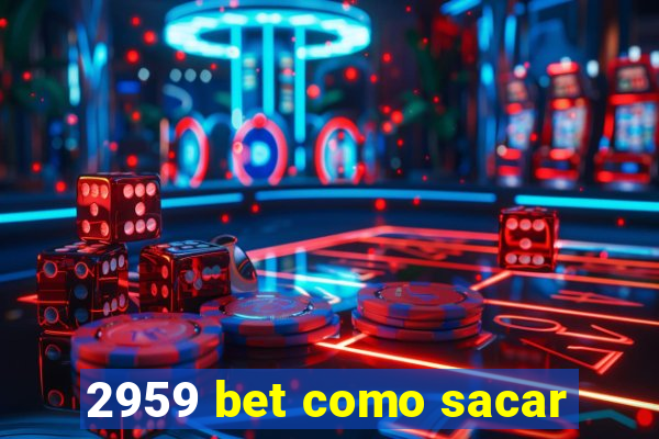 2959 bet como sacar