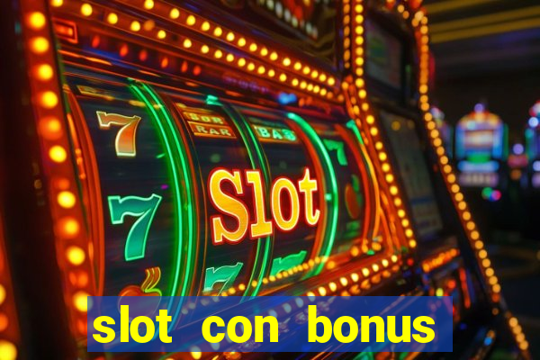 slot con bonus immediato senza deposito