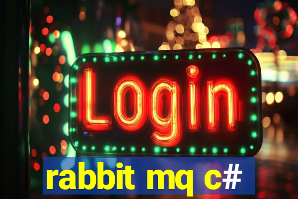 rabbit mq c#