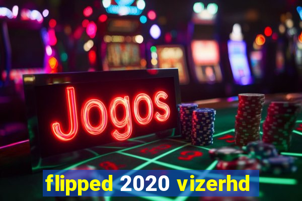 flipped 2020 vizerhd