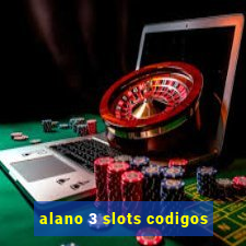 alano 3 slots codigos