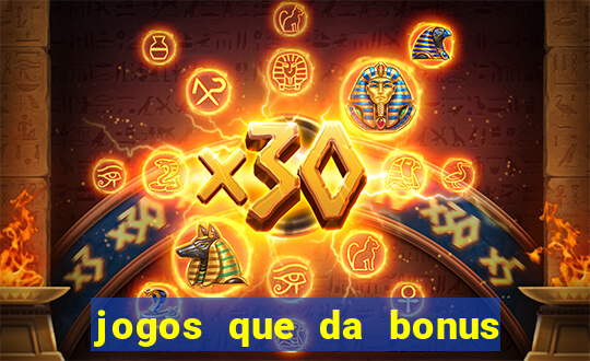 jogos que da bonus e da pra sacar