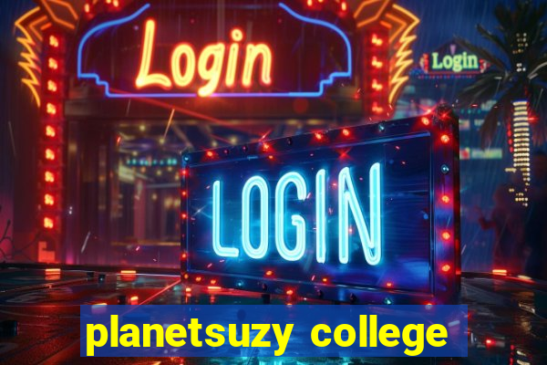 planetsuzy college