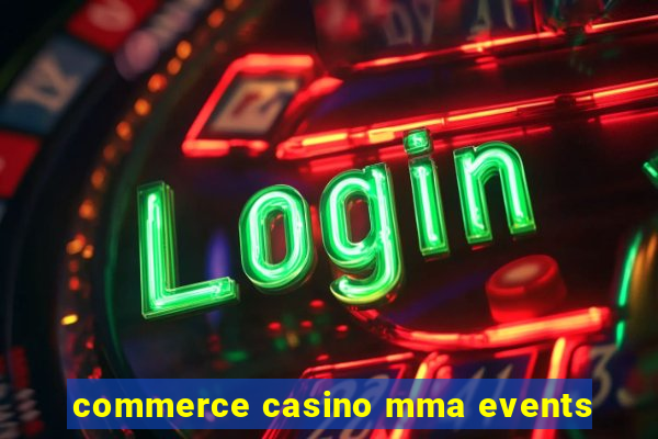 commerce casino mma events