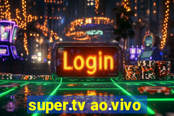 super.tv ao.vivo