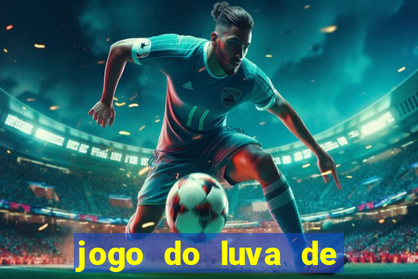 jogo do luva de pedreiro bet