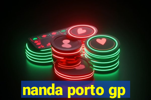 nanda porto gp