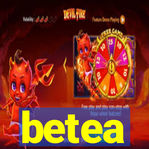 betea