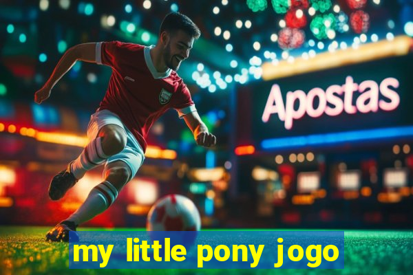 my little pony jogo