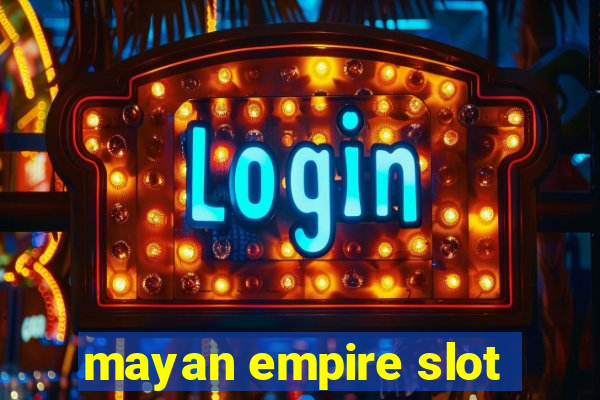 mayan empire slot