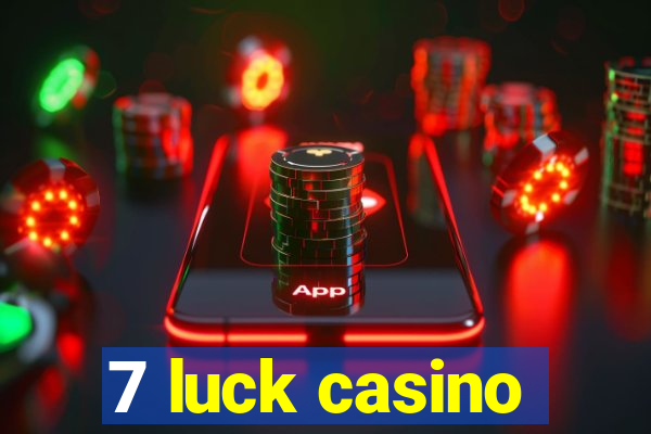 7 luck casino