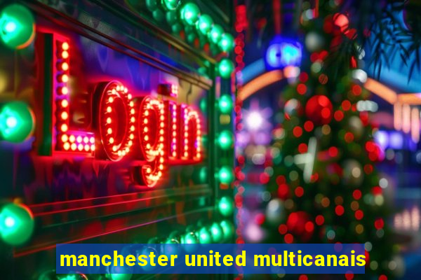 manchester united multicanais