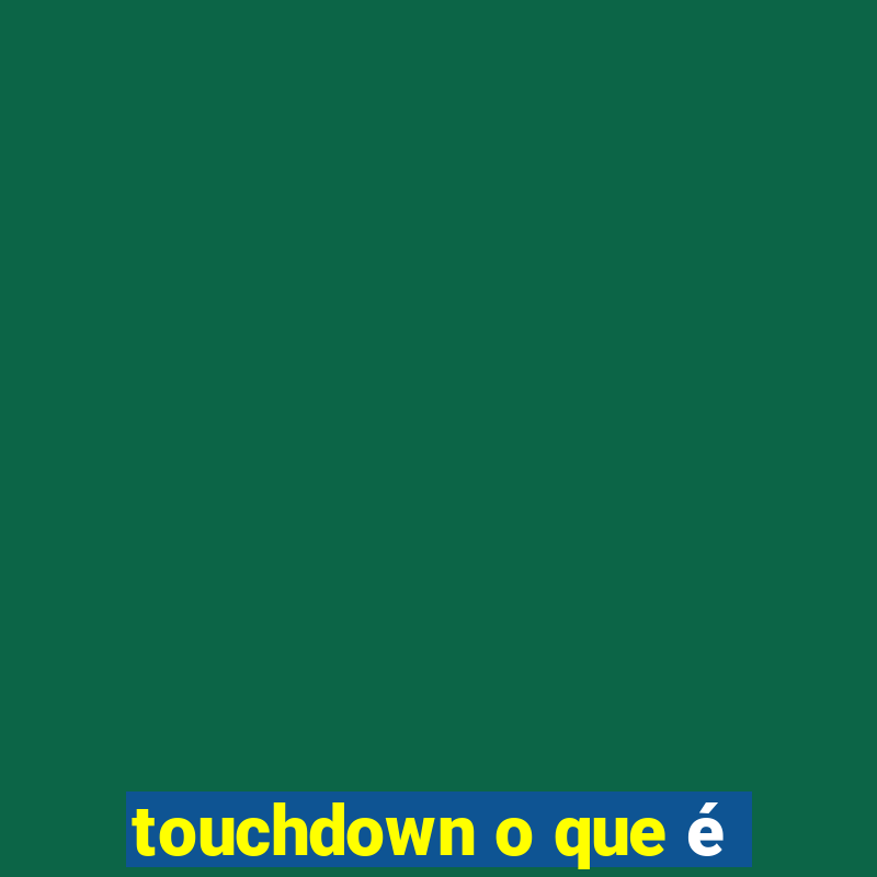 touchdown o que é