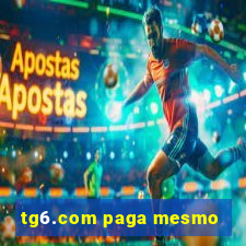 tg6.com paga mesmo