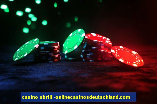 casino skrill -onlinecasinosdeutschland.com