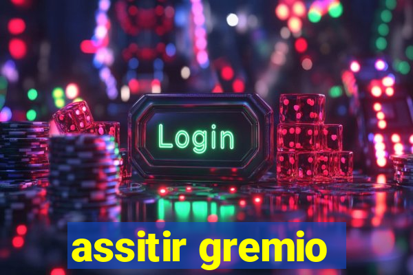 assitir gremio