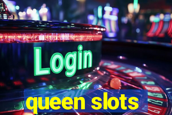 queen slots