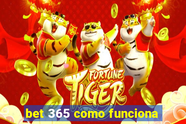 bet 365 como funciona