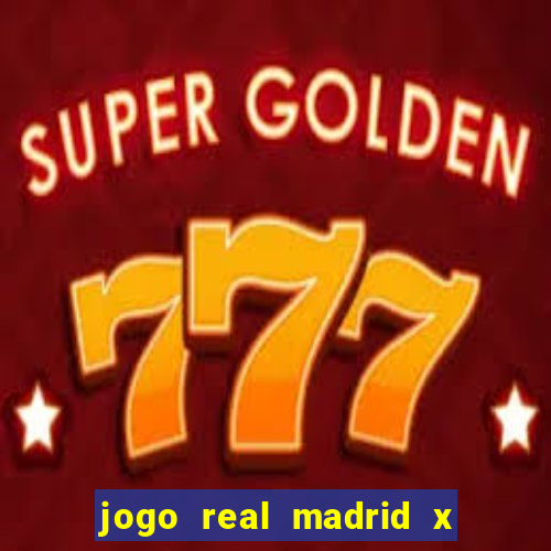 jogo real madrid x borussia dortmund