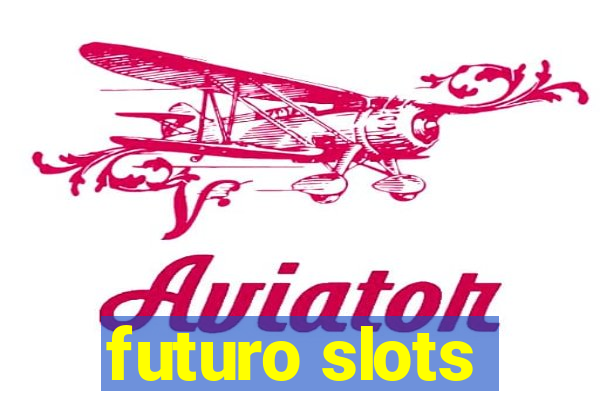 futuro slots