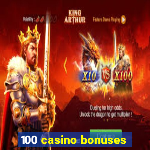 100 casino bonuses