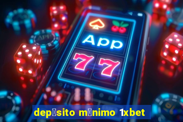 dep贸sito m铆nimo 1xbet