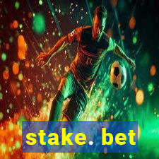 stake. bet