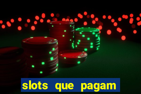 slots que pagam dinheiro real