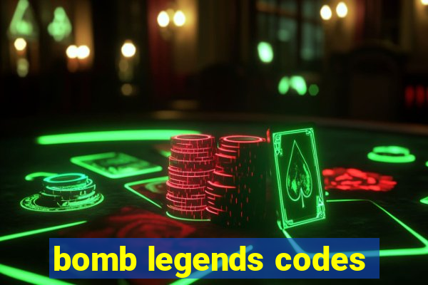 bomb legends codes