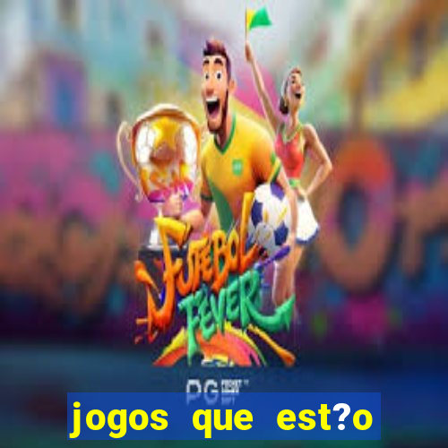 jogos que est?o pagando muito