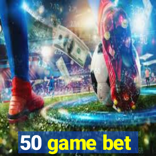 50 game bet