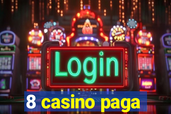 8 casino paga