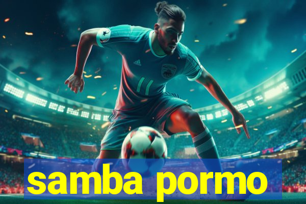 samba pormo