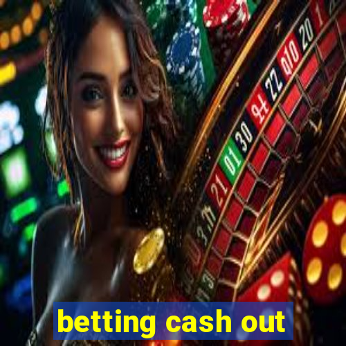 betting cash out