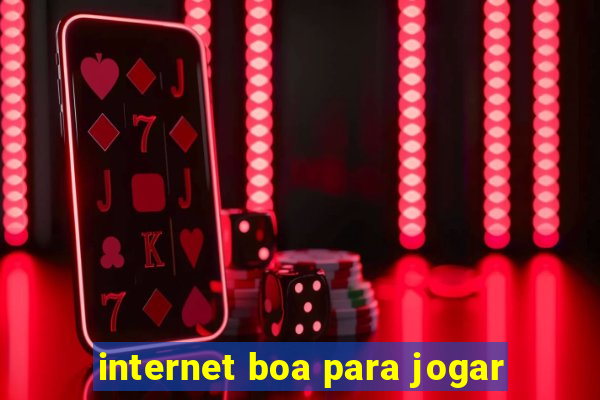 internet boa para jogar