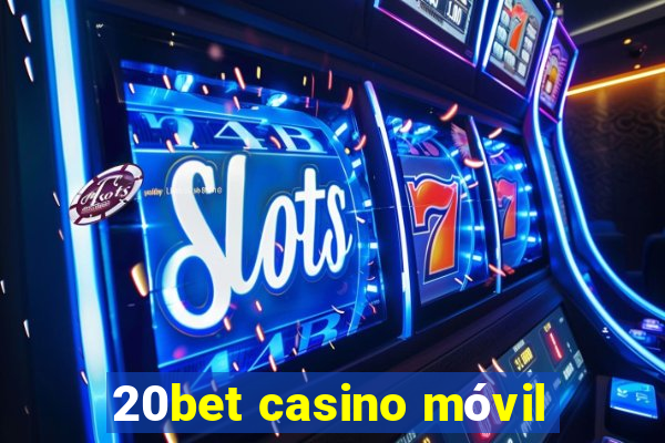 20bet casino móvil