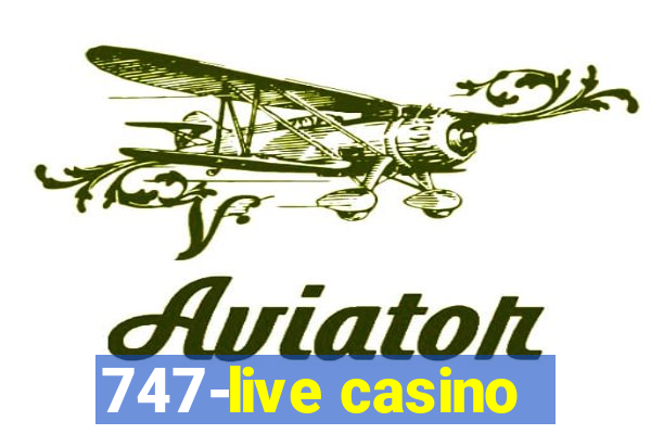 747-live casino