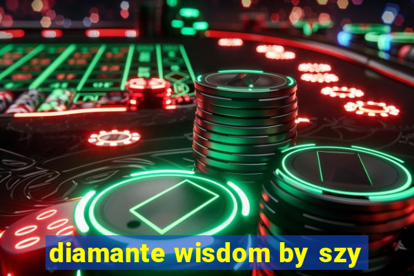 diamante wisdom by szy