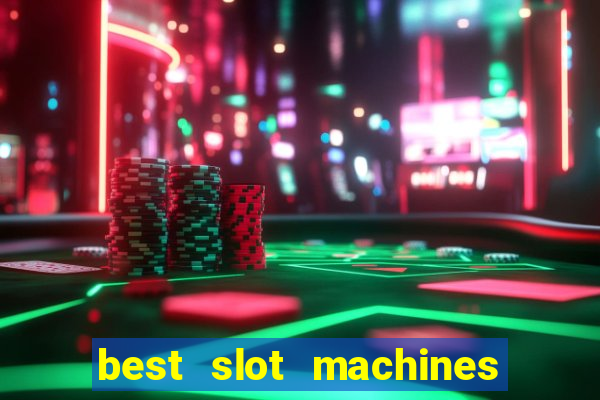 best slot machines at foxwoods casino